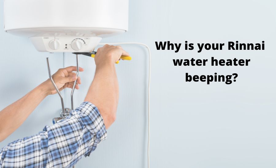 Rinnai water heater beeping: basic 6 repair steps & top tips