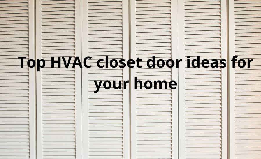 HVAC closet door ideas: best ideas & 9 helpful tips